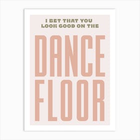 Pink And Green Typographic I Bet You Look Good On The Dance Floor Art Print