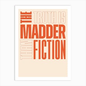 Red Typographic The Truth Is Madder Than Fiction Art Print