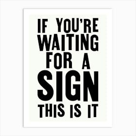 If You're Waiting For A Sign - Funny Poster Wall Art Print Art Print