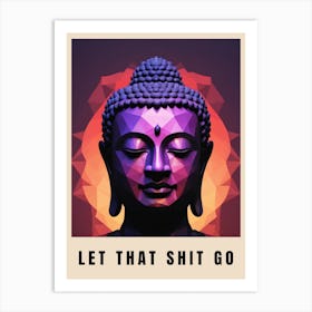 Let That Shit Go Buddha Low Poly (16) Art Print