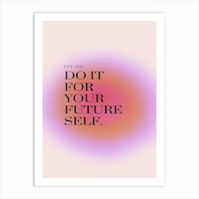 Do It For Your Future Self Art Print