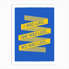 I Was Like Scroll Phrase Quote Art Print