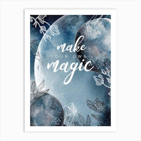 Make Your Own Magic - Mysterious Luna poster #3 Art Print