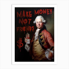 Make Money Not Friends Art Print