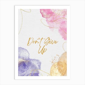 Don'T Give Up Art Print