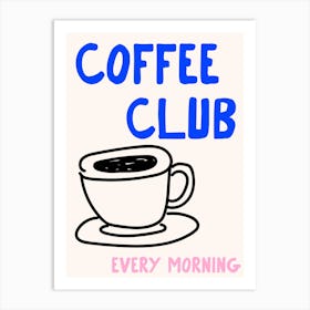 Coffee Club Every Morning Art Print 1 Art Print