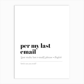 Per My Last Email Definition Art Print