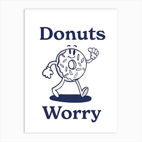 Donuts Worry Art Print