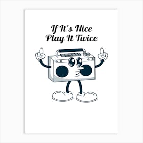 It'S Nice Play It Twice Art Print