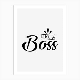 Like A Boss Art Print