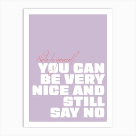 You Can Be Very Nice And Still Say No Art Print