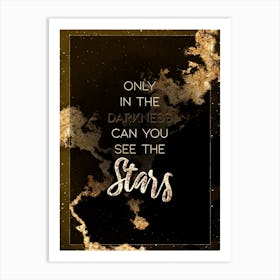 Only In Darkness Can You See The Stars Gold Star Space Motivational Quote Art Print
