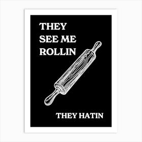 They See Me Rollin They Hatin Art Print