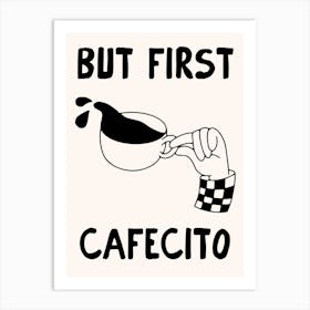 But First Cafecito Art Print Art Print