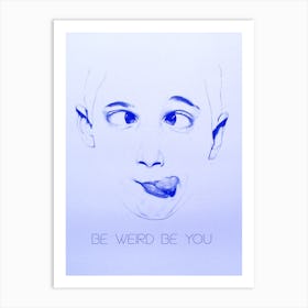 Be Weird Be You And Blue Art Print