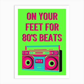 On Your Feet For 80'S Beats Art Print