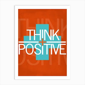 Think Positive Motivation Art Print