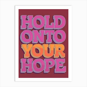 Hold Onto Your Hope Art Print