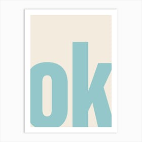 Ok Typography - Blue Art Print