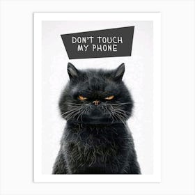 Don'T Touch My Phone Art Print