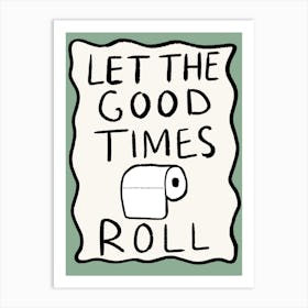 Let The Good Times Roll Green Art Print