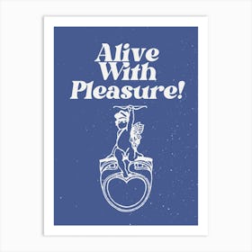 Alive With Pleasure Blue Art Print