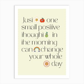 Just One Small Positive Thought Art Print