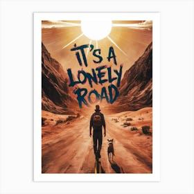 It's a Lonely Road Art Print