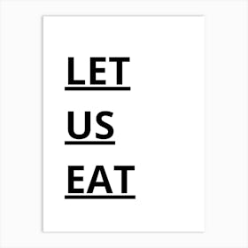 Let Us Eat Art Print