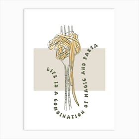 Life Is And Pasta A Magic Combination Art Print