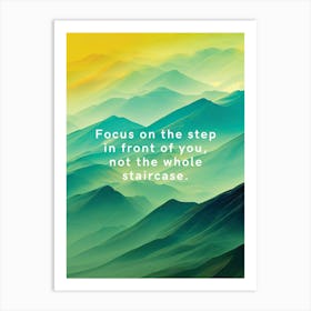 Focus On The Step In Front Of You, Not The Whole Staircase Art Print