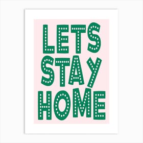 Let's Stay Home in Green Art Print