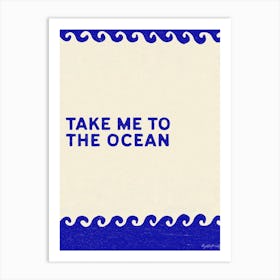 Take Me To The Ocean Art Print