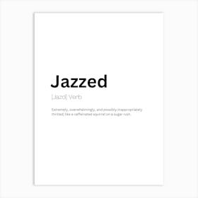 Jazzed Definition Meaning Art Print