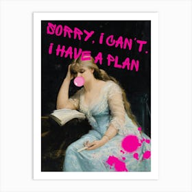 Sorry I Can'T I Have A Plan Art Print