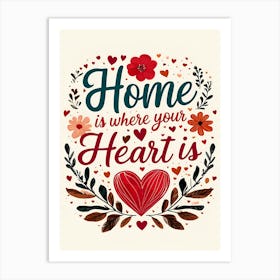 Home Is Where Your Heart Is Art Print