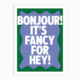 Bonjour! It's Fancy For Hey! Green Wavy Print Art Print