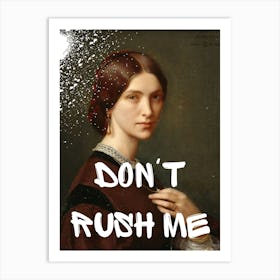 Don'T Rush Me 13 Art Print