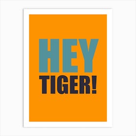Hey Tiger Orange And Blue Art Print