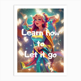 Learn How To Let It Go Art Print