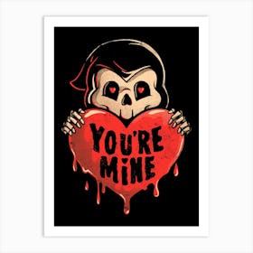 You’re Mine - Dark Cute Death Reaper Love Goth Gift Art Print