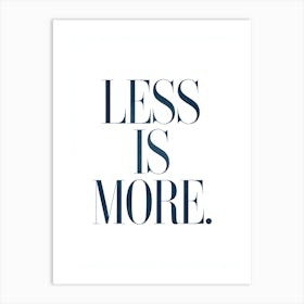 Less Is More Art Print