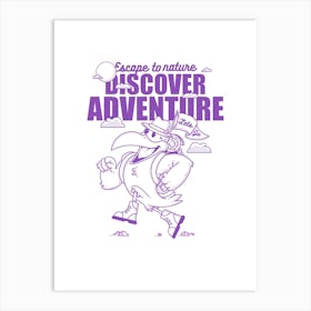 Escape The Nature, Discover Adventure Art Print