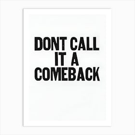 Don'T Call It A Comeback Art Print