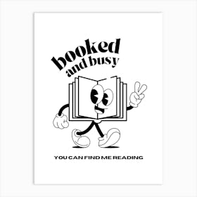 Booked And Busy Art Print