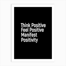 Think Positive Fell Positive Manifest Positivity 1 Art Print