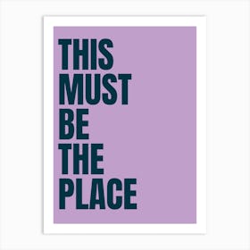 This Must Be The Place - Purple Art Print