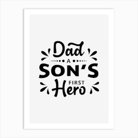 Dad A Son's First Hero Art Print