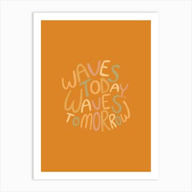 Waves Today Waves Tomorrow  - Tropicool Studio Art Print