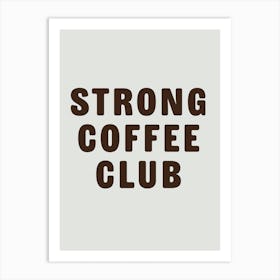 Strong Coffee Club Art Print